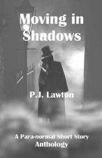 Moving In Shadows: A Para-normal Anthology.