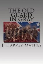 The Old Guard In Gray: Researches In The Annals Of The Confederate Historical Association
