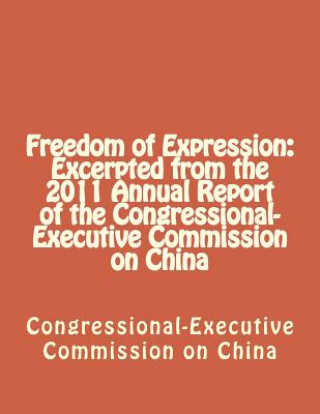 Freedom of Expression: Excerpted from the 2011 Annual Report of the Congressional-Executive Commission on China