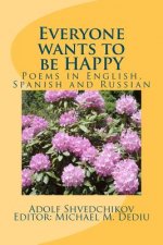 Everyone wants to be HAPPY: Poems in English, Spanish and Russian