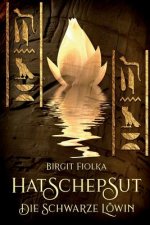 Hatschepsut. Die Schwarze Löwin
