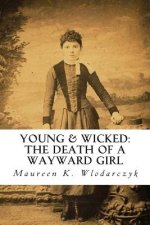 Young & Wicked: The Death of a Wayward Girl