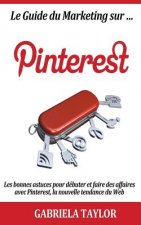 Le Guide Du Marketing Sur Pinterest