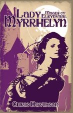 Lady Myrrhelyn: Mages of Elsynvaal