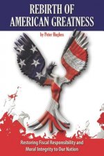 Rebirth of American Greatness: Restoring Fiscal Responsibility and Moral Integrity to Our Nation