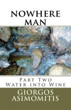 nowhere man: Part Two Water into Wine