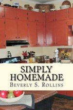 Simply Homemade: Recipes, Household and Beauty Products you make at home!