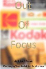 Out of Focus: The story of how Kodak lost its direction