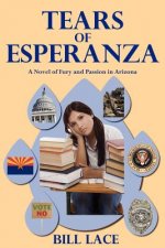 Tears of Esperanza: A Novel of Fury and Passion in Arizona