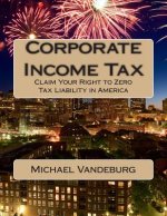Corporate Income Tax: Claim Your Right to Zero Tax Liability in America