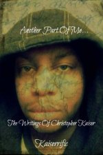 Another Part Of Me: The Writings Of Christopher Kaiser