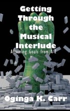 Getting Through the Musical Interlude: Attaining Goals from A-Z