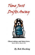 Time Just Drifts Away: Observations and Interviews - March 2003 to March 2012