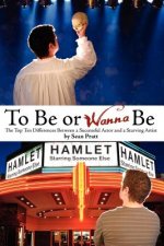 To Be or Wanna Be: The Top Ten Differences Between a Successful Actor and a Starving Artist