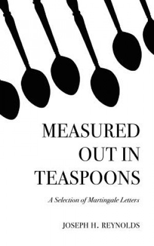 Measured Out in Teaspoons: A Selection of Martingale Letters