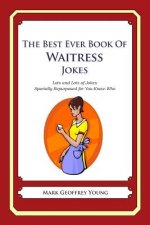 The Best Ever Book of Waitress Jokes: Lots and Lots of Jokes Specially Repurposed for You-Know-Who