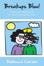 Breakups Blow! A Guided Workbook to Help You Break Free