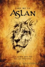 Take Me to Aslan: CS Lewis and the art of trusting