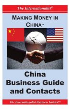 Making Money in China: China Business Guide and Contacts