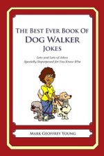 The Best Ever Book of Dog Walker Jokes: Lots and Lots of Jokes Specially Repurposed for You-Know-Who