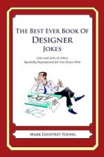 The Best Ever Book of Designer Jokes: Lots and Lots of Jokes Specially Repurposed for You-Know-Who