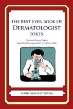 The Best Ever Book of Dermatologist Jokes: Lots and Lots of Jokes Specially Repurposed for You-Know-Who