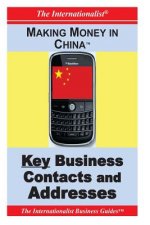 Making Money in China: Key Business Contacts and Addresses