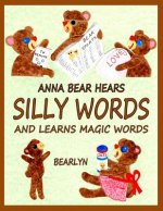 Anna Bear Hears Silly Words and Learns Magic Words: (A Please and Thank You Book for Early Readers)