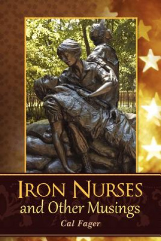 Iron Nurses: and Other Musings