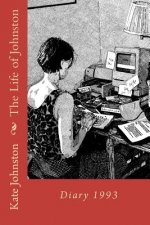 The Life of Johnston Volume One: 1993: 1993