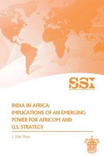 India in Africa: Impllications of an Emerging Power for Africom and U.S. Strategy