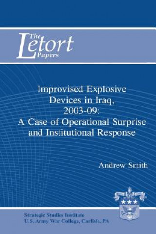 Improvised Explosive Devices in Iraq, 2003-2009: A Case of Operational Surprise and Institutional Response: Letort Paper