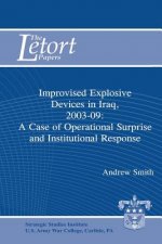 Improvised Explosive Devices in Iraq, 2003-2009: A Case of Operational Surprise and Institutional Response: Letort Paper