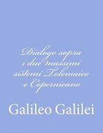 Dialogo sopra i due massimi sistemi Tolemaico e Copernicano