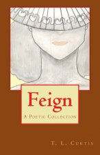 Feign: A Poetic Collection