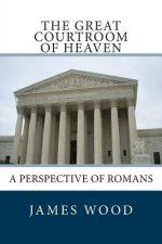 The Great Courtroom Of Heaven: A Perspective of Romans