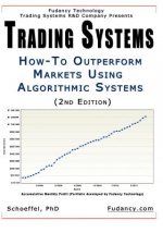 Trading Systems: How-To outperform markets using algorithmic systems (2nd Edition)