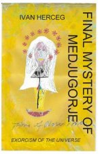 Final Mystery of Medjugorje: The Time of New Times
