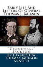 Early Life And Letters Of General Thomas J. Jackson: 