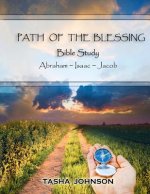 Path of the Blessing Bible Study: Abraham Isaac Jacob