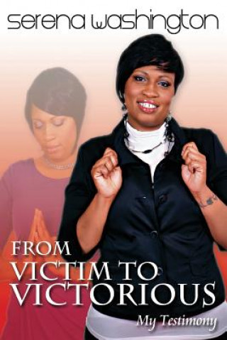 From Victim To Victorious: My Testimony