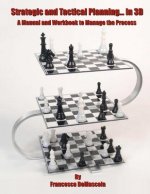 Strategic and Tactical Planning... in 3D: A Manual and Workbook to Manage the Process