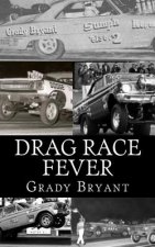 Drag Race Fever: The adventures of a young drag racer following his dream of competing with the factory cars in the early days of the m