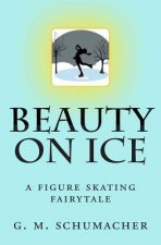 Beauty On Ice: A Figure Skating Fairytale