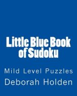 Little Blue Book of Sudoku: Mild Level Puzzles