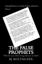 The False Prophets: Will the year 2012 bring Heaven or Hell?