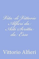Vita di Vittorio Alfieri da Asti Scritta da Esso