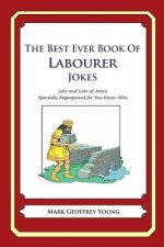 The Best Ever Book of Labourer Jokes: Lots and Lots of Jokes Specially Repurposed for You-Know-Who