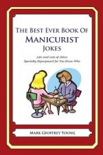 The Best Ever Book of Manicurist Jokes: Lots and Lots of Jokes Specially Repurposed for You-Know-Who
