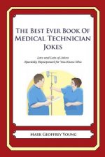 The Best Ever Book of Medical Technician Jokes: Lots and Lots of Jokes Specially Repurposed for You-Know-Who
